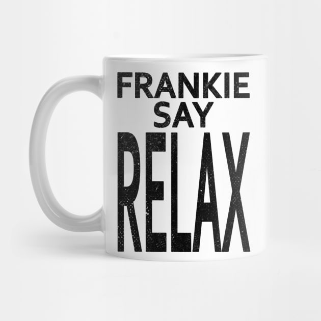 Frankie say RELAX by RetroFreak